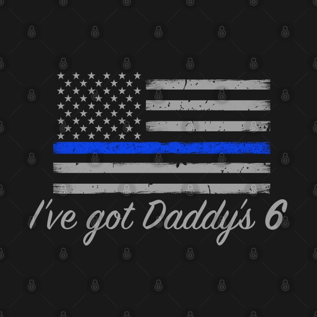 I've Got Daddys 6 Thin Blue Line by bluelinemotivation