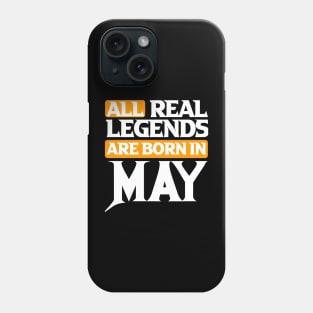 All Real Legends Are May Phone Case