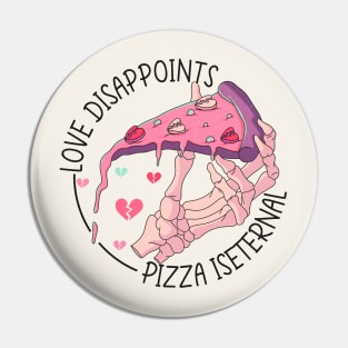 Love Disappoints, Pizza Is Eternal Pin