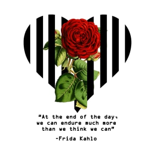 Frida Quote - Red Rose We can Endure T-Shirt