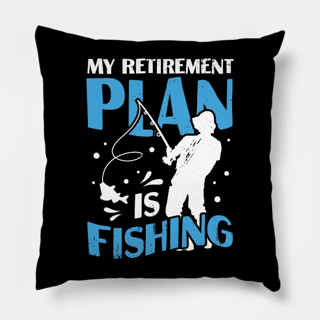 My Retirement Plan Is Fishing Pensioner Gift Pillow by Dolde08