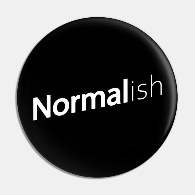 Normalish Pin by shanestillz