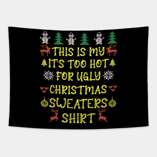 This is my it's too hot for ugly christmas sweaters t-shirt Tapestry