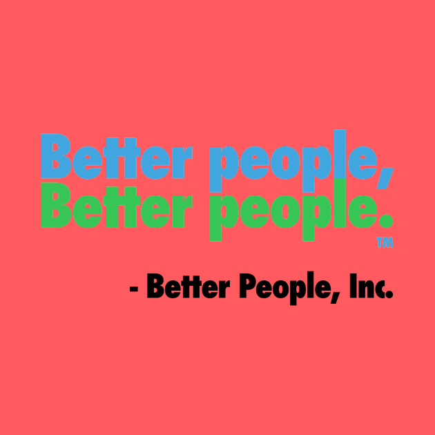 Better People, Better People! by realbullyfreeme