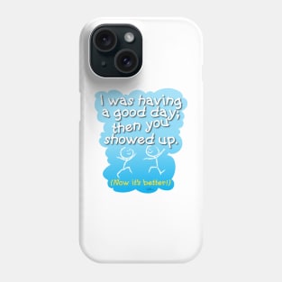 Good Day-Better Phone Case