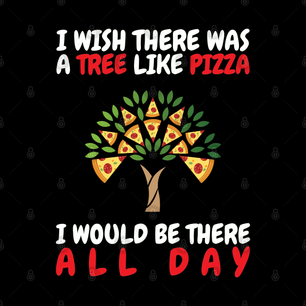 I Wish There Was A Tree Like Pizza by OffTheDome