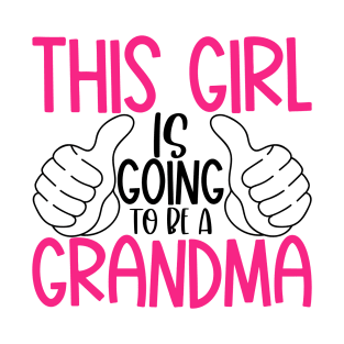 This girl is going to be a grandma T-Shirt