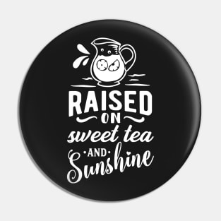 Raised on Sweet Tea and Sunshine Pin