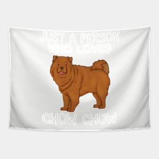 Just a person who loves CHOW CHOW Tapestry