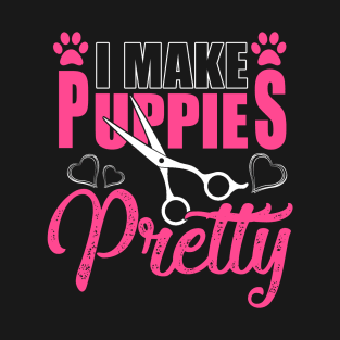 I Make Puppies Pretty Shirt Women Dog Groomer Grooming Gift T-Shirt