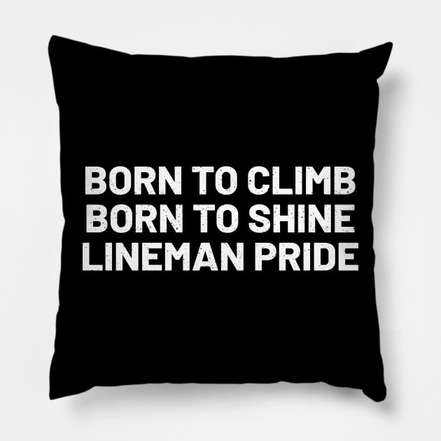 Born to Climb, Born to Shine Lineman Pride Pillow by trendynoize