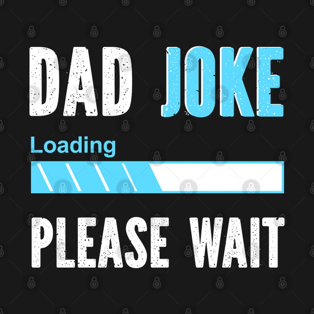 Dad Joke Loading, Please Wait by Eman56