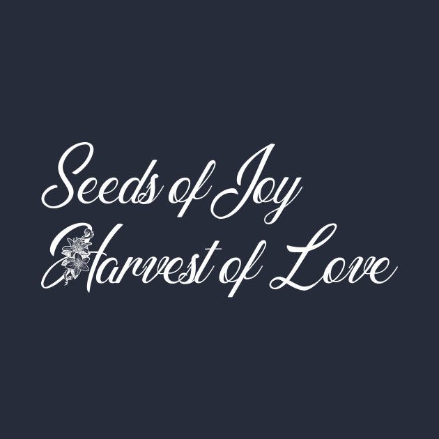 Seeds of Joy. Harvest of Love by ArtOctave