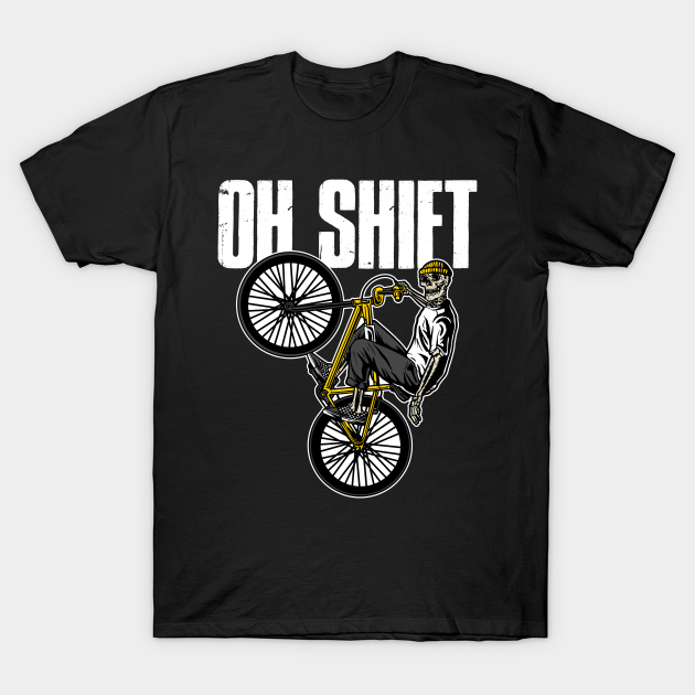 Discover Oh Shift Cycling Funny Biking Gift - Oh Shift Cycling - T-Shirt