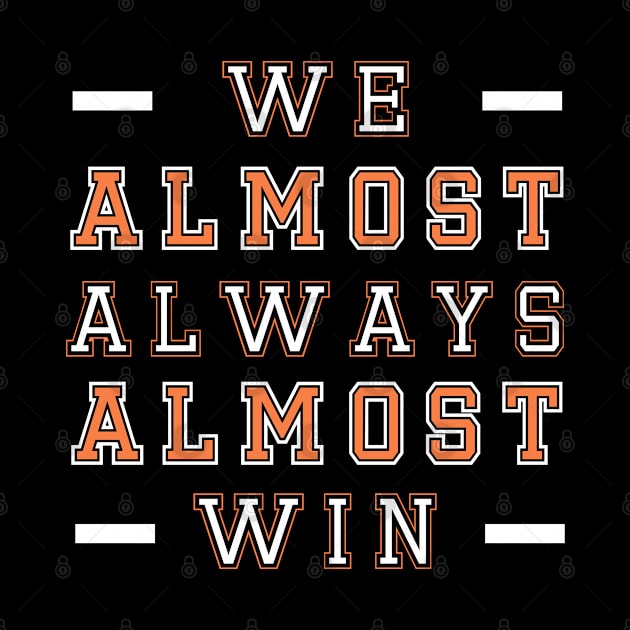 We Almost Always Almost Win by MBRK-Store