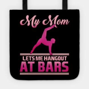 My Mom Lets Me Hang Out At Bars product for a Gymnast Tote
