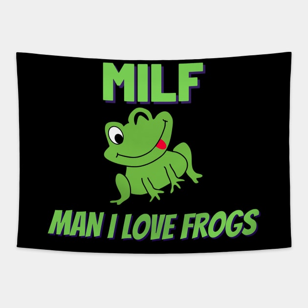 MILF - Man I Love Frogs Tapestry by lavprints