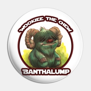 Wookiee the Chew - Banthalump Pin