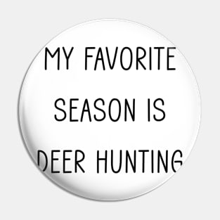 Favorite Season is Deer Hunting Pin