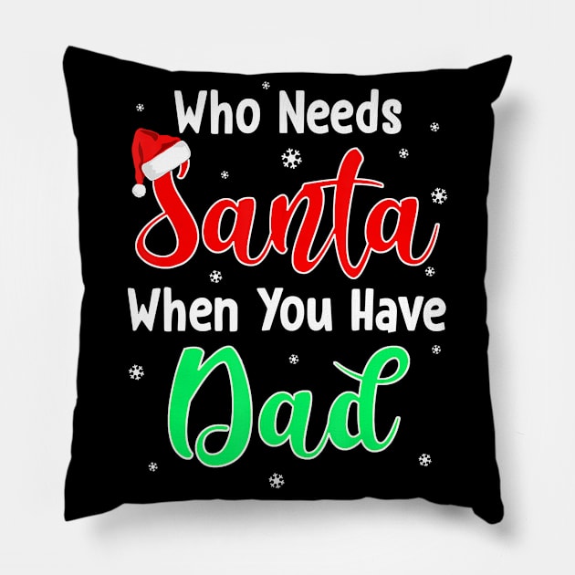 Who Needs Santa When You Have Dad Christmas Pillow by jrgenbode