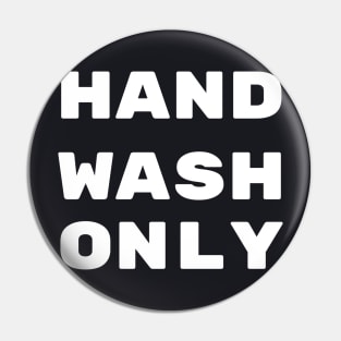 Hand Wash Only Pin