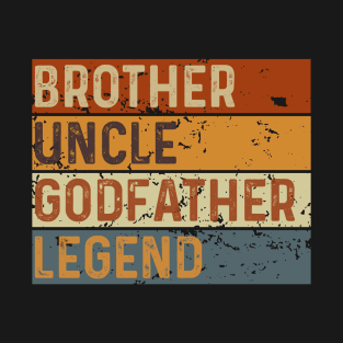 Brother Uncle Godfather Legend T-Shirt