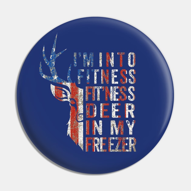 I'm Into Fitness Fit'ness Deer In My Freezer Pin by Wintrly