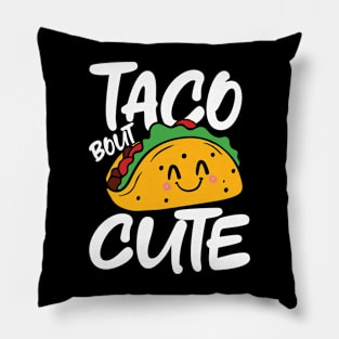 Taco Bout Cute Pillow