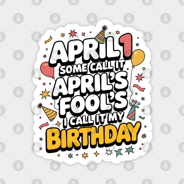 April 1st Birthday Magnet by MakerMind8.2
