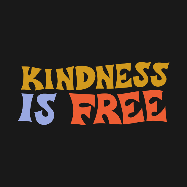 Kindness Is Free by Oh So Graceful by Oh So Graceful