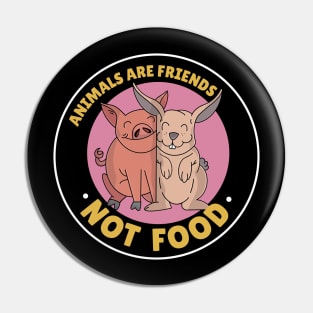 Animals Are Friends Not Food - Vegan Team Pin