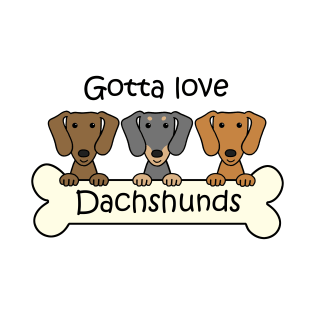 Gotta Love Dachshunds by AnitaValle