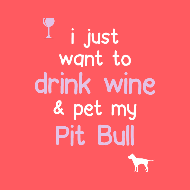 Drink Wine & Pet My Pit Bull.. by veerkun