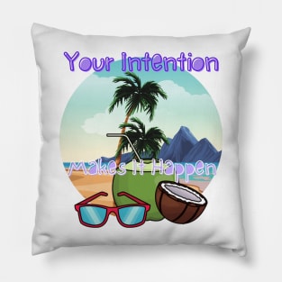 Your intention makes it happen Pillow