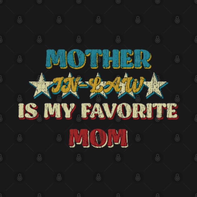 Mother in Law is My Favorite Mom Retro Vintage by tioooo