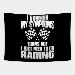 I Googled My Symptoms Turns Out I Just Need To Go Racing Tapestry