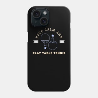 Keep calm and play table tennis Phone Case