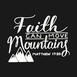 Faith Can Move Mountains T-Shirt