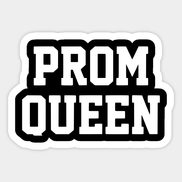 Prom Queen - Popular - Sticker | TeePublic