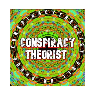 conspiracy theorist t shirt T-Shirt