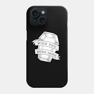 Wish You Were Here Phone Case