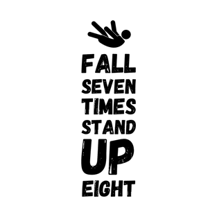 fall seven times, stand up eight T-Shirt