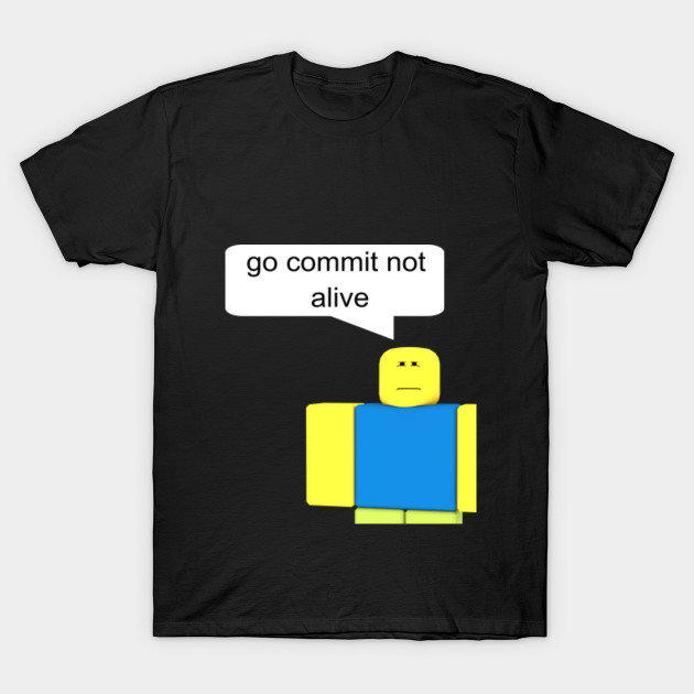 Roblox Go Commit Not Alive