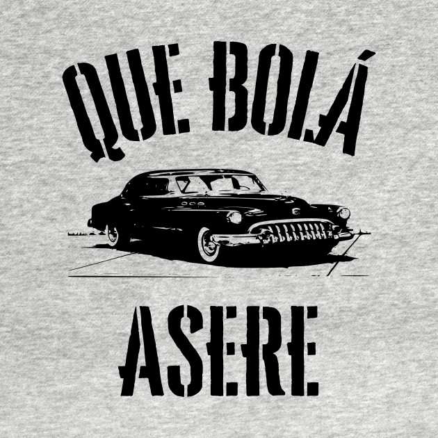 Que Bola Asere? Cuban TShirt TeePublic