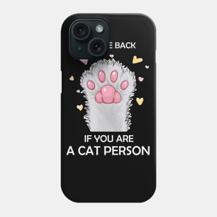 Paw Me Back if you are A Cat Person Phone Case