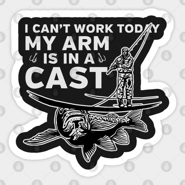 tell the boss i cant work today my arm is a cast - Fisherman Gift - T-Shirt