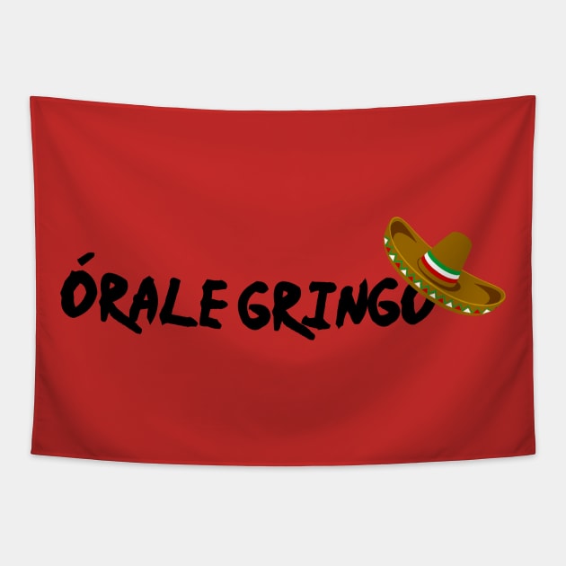 Orale Gringo Tapestry by Tacos y Libertad