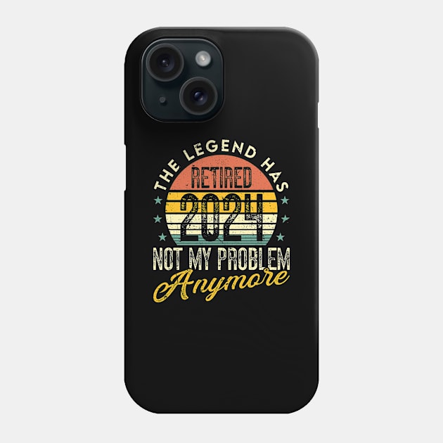 Legend Has Retired 2024 Not My Problem Anymore Retirement Phone Case by Humbas Fun Shirts