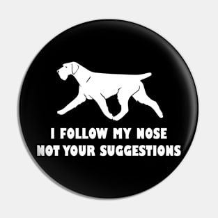 funny german  wirehaired pointer i follow my nose not your suggestions Pin