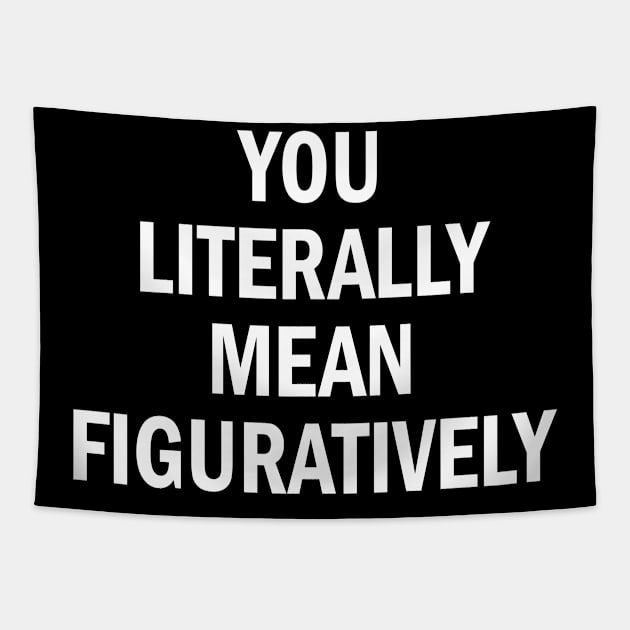 you literally mean figuratively Tapestry by mdr design